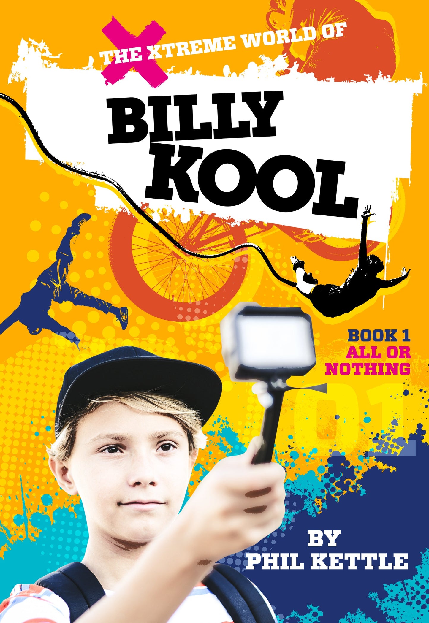 The Xtreme World of Billy Kool Book 1: All or Nothing