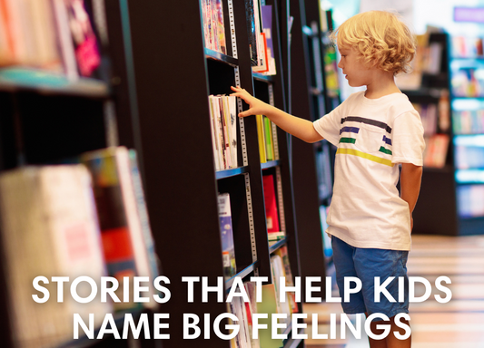 Stories That Help Kids Name Big Feelings