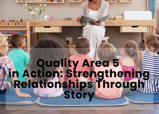 Quality Area 5 in Action: Strengthening Relationships Through Story