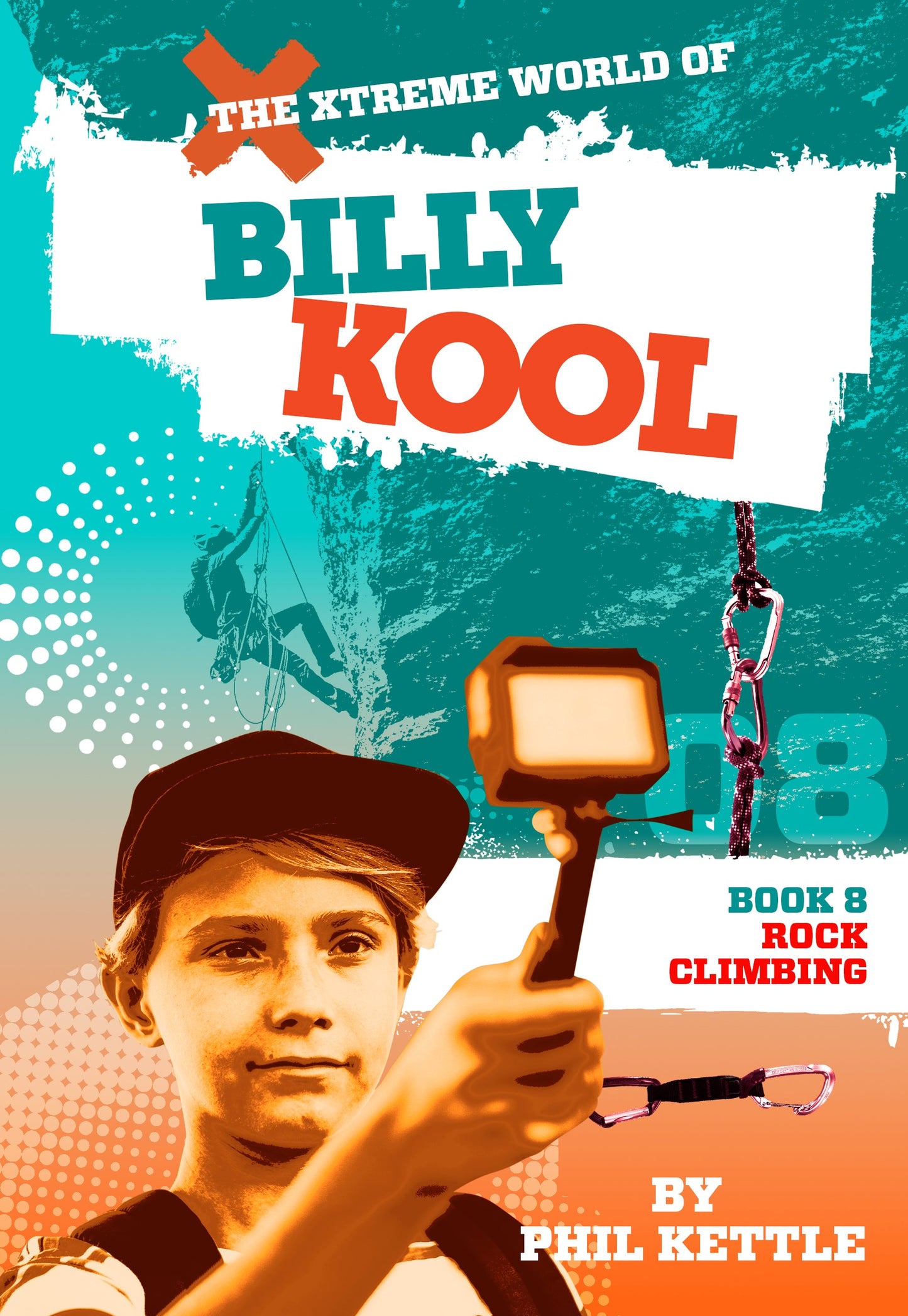 The Xtreme World of Billy Kool Book 8: Rock Climbing