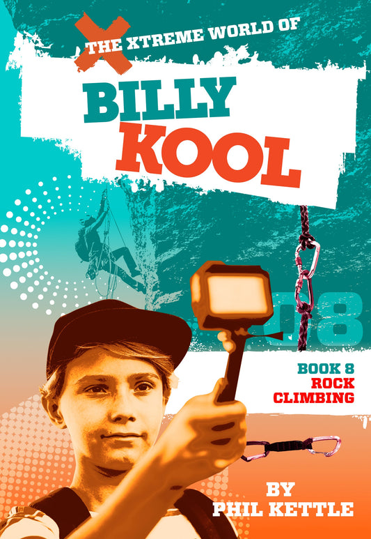 The Xtreme World of Billy Kool Book 8: Rock Climbing